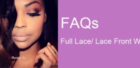 FAQ about Full Lace/Lace Front Wigs.